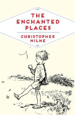 Christopher Milne - The Enchanted Places: A Childhood Memoir - 9781509821891 - V9781509821891