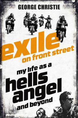 George Christie - Exile on Front Street: My Life as a Hells Angel - 9781509824328 - V9781509824328