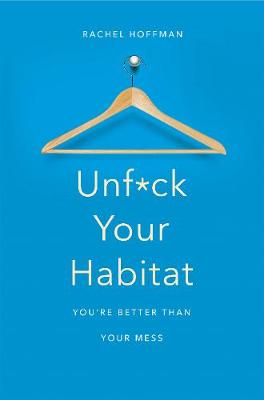 Rachel Hoffman - Unf*ck Your Habitat: You´re Better Than Your Mess - 9781509830206 - V9781509830206