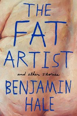 Benjamin Hale - The Fat Artist and Other Stories - 9781509830312 - V9781509830312
