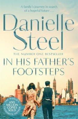 Danielle Steel - In His Father´s Footsteps: A sweeping story of survival, courage and ambition spanning three generations - 9781509877591 - 9781509877591