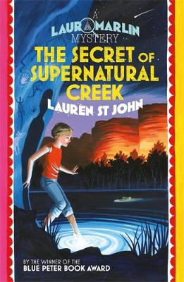 Lauren St. John - Laura Marlin Mysteries: The Secret of Supernatural Creek: Book 5 - 9781510102644 - V9781510102644