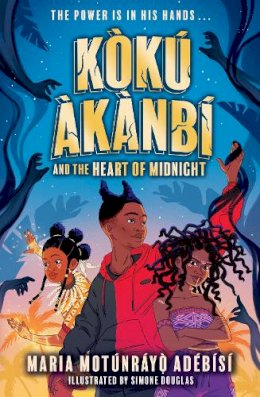 Maria Moyúnráyo Adébísí - Koku Akanbi and the Heart of Midnight: Epic fantasy adventure perfect for Marvel fans - 9781510111431 - 9781510111431