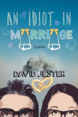 David Jester - An Idiot in Marriage: A Novel - 9781510704343 - V9781510704343