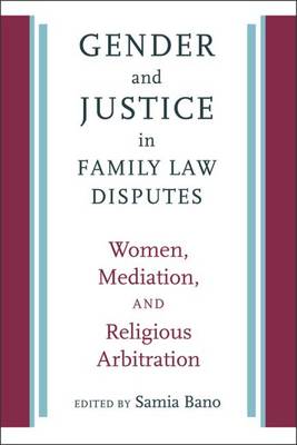 Samia Bano - Gender and Justice in Family Law Disputes - Women, Mediation, and Religious Arbitration - 9781512600353 - V9781512600353