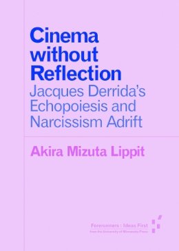 Akira Lippit - Cinema Without Reflection - 9781517900045 - V9781517900045