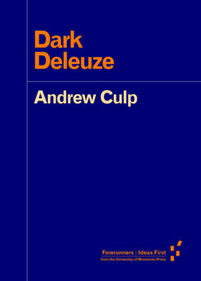 Andrew Culp - Dark Deleuze (Forerunners: Ideas First) - 9781517901332 - V9781517901332