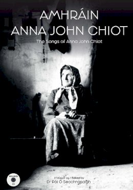 Pol O´seachansaigh - Amhrain Anna John Chiot: The Songs of Anna John Chiot - 9781526209672 - 9781526209672