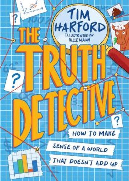 Tim Harford - The Truth Detective: How to make sense of a world that doesn´t add up - 9781526364579 - 9781526364579