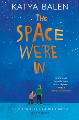 Katya Balen - The Space We´re In: from the winner of the Yoto Carnegie Medal 2022 - 9781526601971 - 9781526601971