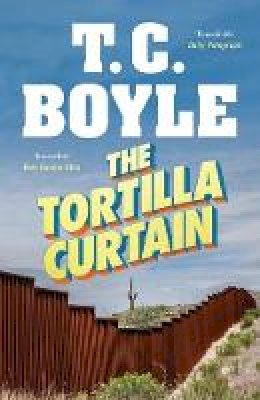 T. C. Boyle - The Tortilla Curtain - 9781526608871 - 9781526608871