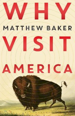 Mr Matthew Baker - Why Visit America - 9781526618399 - 9781526618399