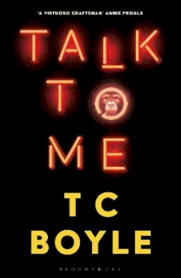 T. C. Boyle - Talk to Me - 9781526630001 - 9781526630001