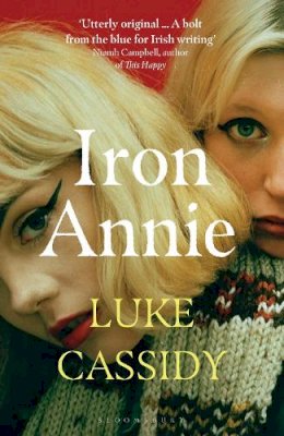 Luke Cassidy - Iron Annie: SHORTLISTED FOR THE DESMOND ELLIOTT PRIZE 2022 - 9781526636003 - 9781526636003