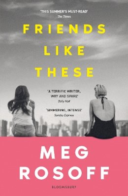 Meg Rosoff - Friends Like These: ´This summer´s must-read´ - The Times - 9781526646125 - 9781526646125