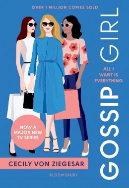 Cecily Von Ziegesar - Gossip Girl: All I Want Is Everything: Now a major TV series on HBO MAX - 9781526648426 - 9781526648426