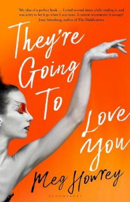 Meg Howrey - They´re Going to Love You: A captivating drama of betrayal and creative ambition - 9781526655813 - 9781526655813