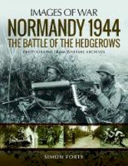 Normandy 1944: The Battle Of The Hedgerows: Rare Photographs From 