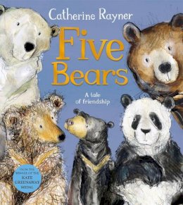 Catherine Rayner - Five Bears: A Tale of Friendship - 9781529051308 - 9781529051308