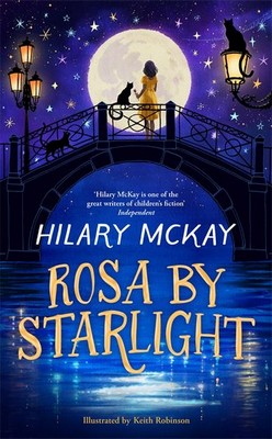 Keith Robinson Hilary McKay - Rosa By Starlight - 9781529074512 - 9781529074512