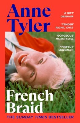 Anne Tyler - French Braid: From the Sunday Times bestselling author of Redhead by the Side of the Road - 9781529115475 - 9781529115475