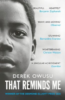 Derek Owusu - That Reminds Me: Winner of the Desmond Elliott Prize 2020 - 9781529118605 - 9781529118605