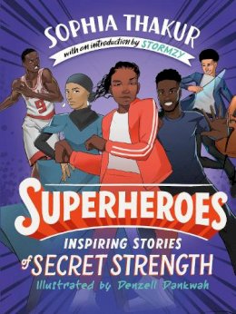 Sophia Thakur - Superheroes: Inspiring Stories of Secret Strength - 9781529118896 - V9781529118896
