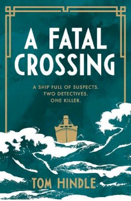 Tom Hindle - A Fatal Crossing: Agatha Christie meets Titanic in this unputdownable mystery - 9781529135701 - 9781529135701