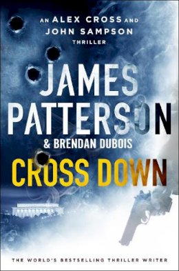 James Patterson - Cross Down: An Alex Cross and John Sampson Thriller - 9781529136708 - 9781529136708