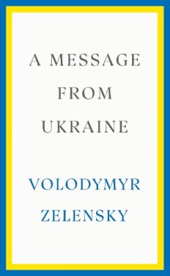 Volodymyr Zelensky - A Message from Ukraine - 9781529153545 - 9781529153545