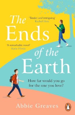 Abbie Greaves - The Ends of the Earth: 2022’s most unforgettable love story - 9781529156263 - 9781529156263