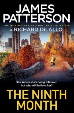 James Patterson - The Ninth Month: Someone is following her. But who will believe her? - 9781529159813 - 9781529159813