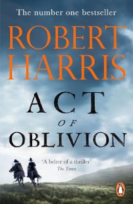 Robert Harris - Act of Oblivion: The Thrilling new novel from the no. 1 bestseller Robert Harris - 9781529160321 - 9781529160321