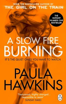 Paula Hawkins - A Slow Fire Burning: The addictive bestselling Richard & Judy pick from the multi-million copy bestselling author of The Girl on the Train - 9781529176759 - 9781529176759