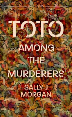 Sally J Morgan - Toto Among the Murderers: Winner of the Portico Prize 2022 - 9781529300390 - 9781529300390