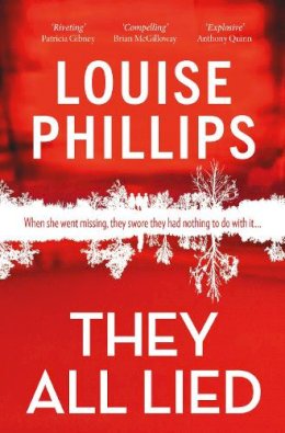 Louise Phillips - They All Lied: ´Riveting and thrilling ... I didn´t come up for air until the very last page´ Patricia Gibney - 9781529304572 - 9781529304572