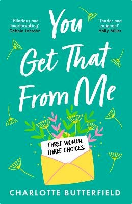 Charlotte Butterfield - You Get That From Me: The perfect heartwarming and emotional read for summer 2023 - 9781529353747 - 9781529353747