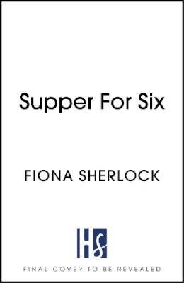 Fiona Sherlock - Supper For Six: A twisty and gripping cosy crime murder mystery - 9781529360042 - 9781529360042