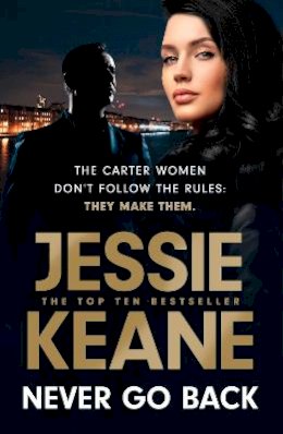 Jessie Keane - Never Go Back: an utterly gripping gangland crime thriller from the bestselling author for 2023 - 9781529363104 - 9781529363104