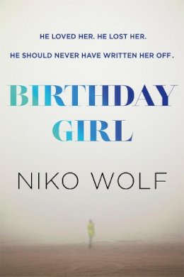 Niko Wolf - Birthday Girl: Dark and masterfully written, Birthday Girl will keep you reading through the night - 9781529366686 - 9781529366686