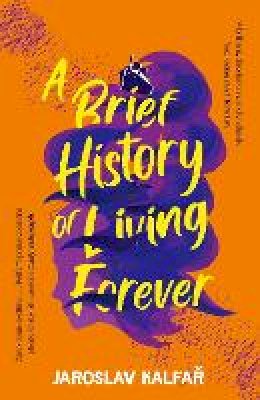 Jaroslav Kalfar - A Brief History of Living Forever - 9781529368819 - 9781529368819