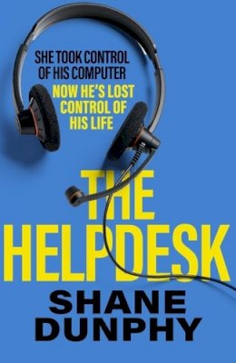 S.A. Dunphy - The Helpdesk: A fast-paced, entertaining and gripping thriller - 9781529371109 - 9781529371109