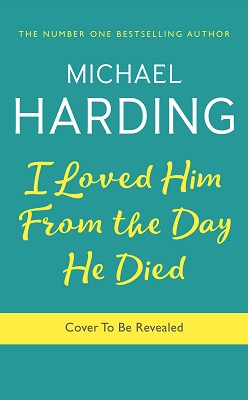 Michael Harding - I Loved Him From The Day He Died: My Father, Forgiveness and a Final Pilgrimage - 9781529379228 - 9781529379228