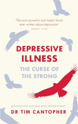 Tim Cantopher - Depressive Illness: The Curse Of The Strong - 9781529381047 - V9781529381047