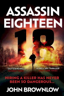 John Brownlow - Assassin Eighteen: A gripping action thriller for fans of Jason Bourne and James Bond - 9781529382594 - 9781529382594