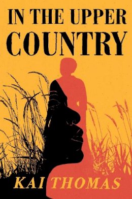 Kai Thomas - In the Upper Country - 9781529389609 - 9781529389609