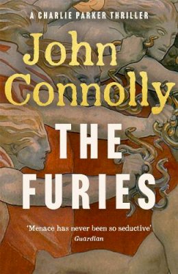 John Connolly - The Furies: Private Investigator Charlie Parker looks evil in the eye in the globally bestselling series - 9781529391749 - 9781529391749