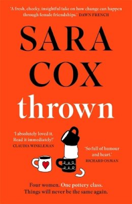 Sara Cox - Thrown: SARA COX´S GLORIOUS FEELGOOD NOVEL - 9781529392494 - 9781529392494