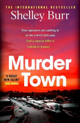 Shelley Burr - Murder Town: the gripping and terrifying new thriller from the author of international bestseller WAKE - 9781529394894 - 9781529394894