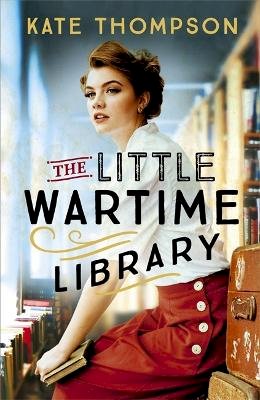 Kate Thompson - The Little Wartime Library: A gripping, heart-wrenching WW2 page-turner based on real events - 9781529395402 - 9781529395402